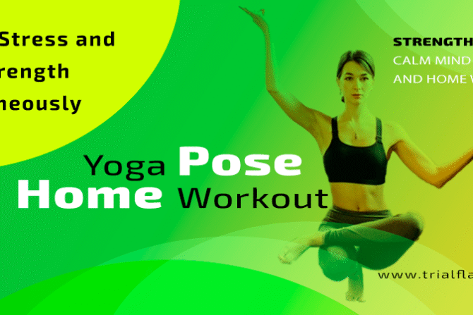 Yoga Poses and Home Workouts to Relieve Stress and Build Strength Simultaneously